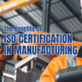 ISO Standards Certifications for Manufacturing Industry