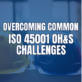 Common ISO 45001 Challenges